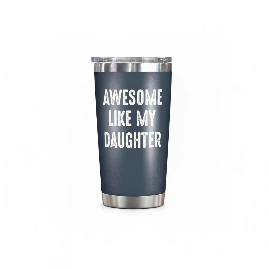 Awesome Like My Daughter Tumbler - 20 oz Insulated Stainless Steel Dad Gift