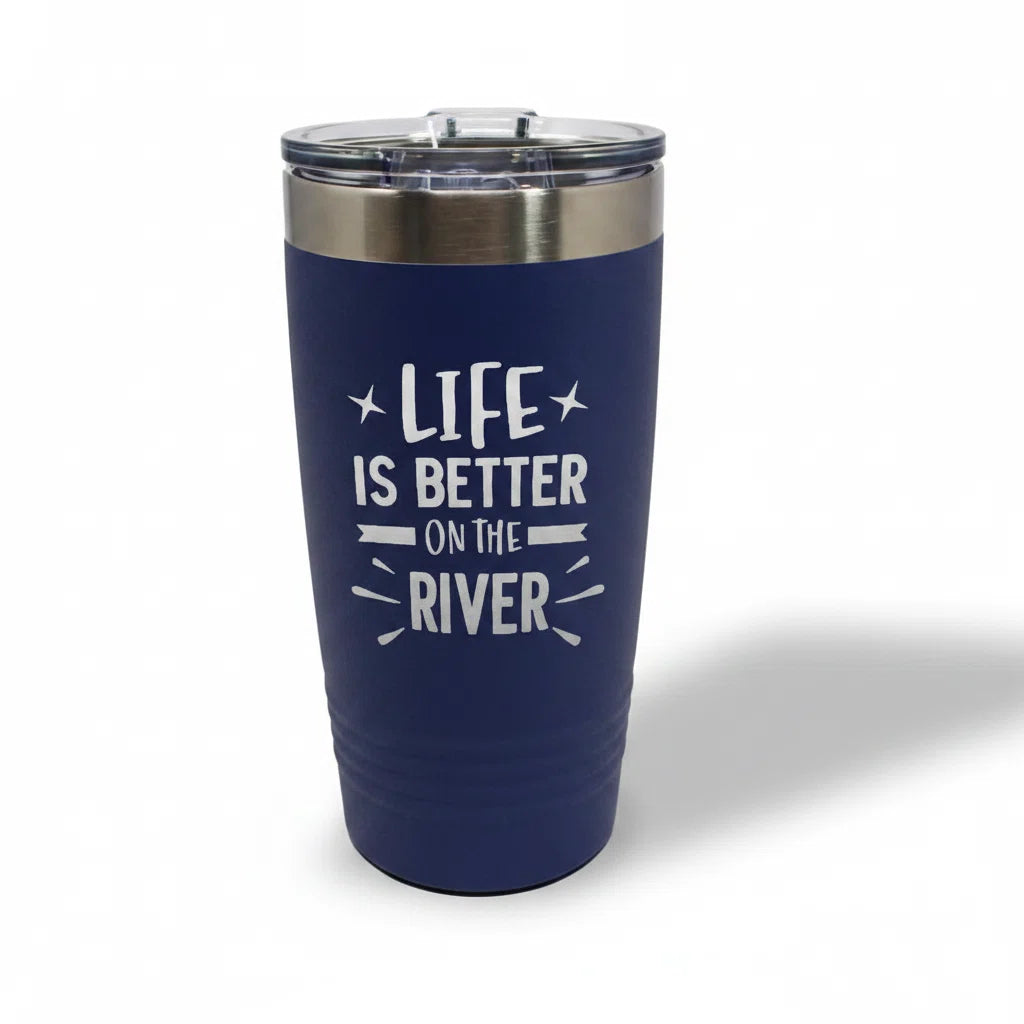 Life Is Better on the River Insulated Tumbler | Laser Engraved Stainless Steel | 20oz & 30oz