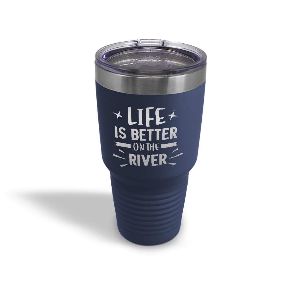 Life Is Better on the River Insulated Tumbler | Laser Engraved Stainless Steel | 20oz & 30oz
