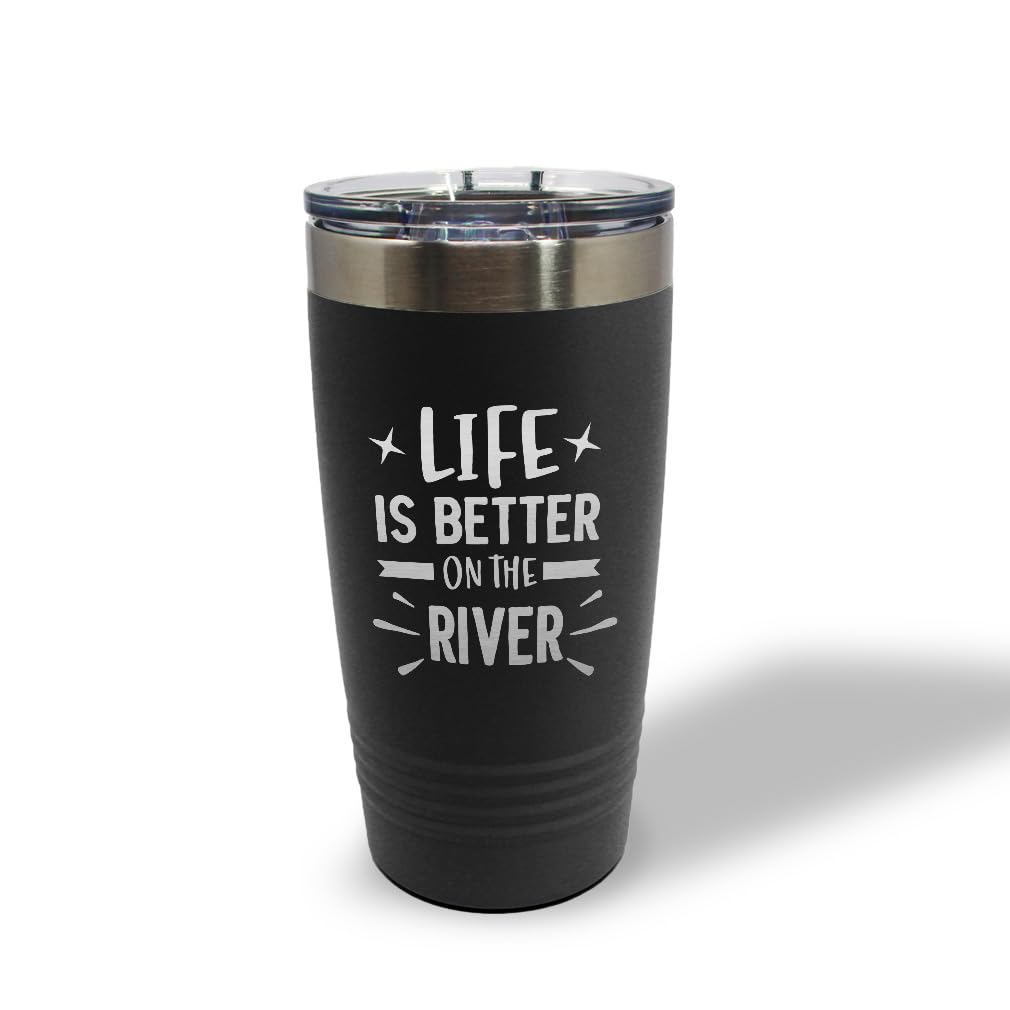Life Is Better on the River Insulated Tumbler | Laser Engraved Stainless Steel | 20oz & 30oz