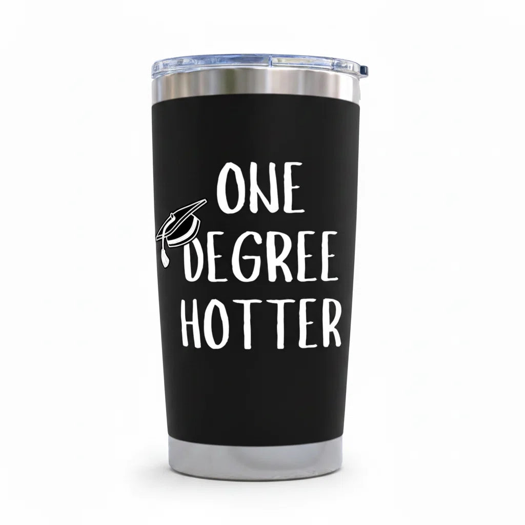 One Degree Hotter Graduation Tumbler | 20oz Black Insulated Cup for Nurses, Doctors & Graduates