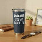 Awesome Like My Daughter 20oz Insulated Tumbler — Blue
