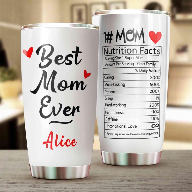 Personalized Best Mom Ever Tumbler | Custom Mom Nutrition Facts Gift
