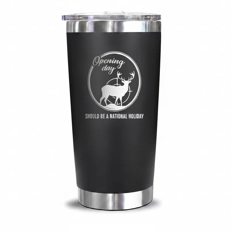 Opening Day Should Be A National Holiday 20oz Insulated Tumbler — Laser Engraved Hunting Gift